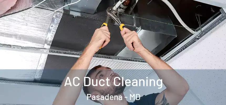  AC Duct Cleaning Pasadena - MD