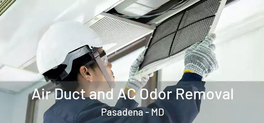 Air Duct and AC Odor Removal Pasadena - MD
