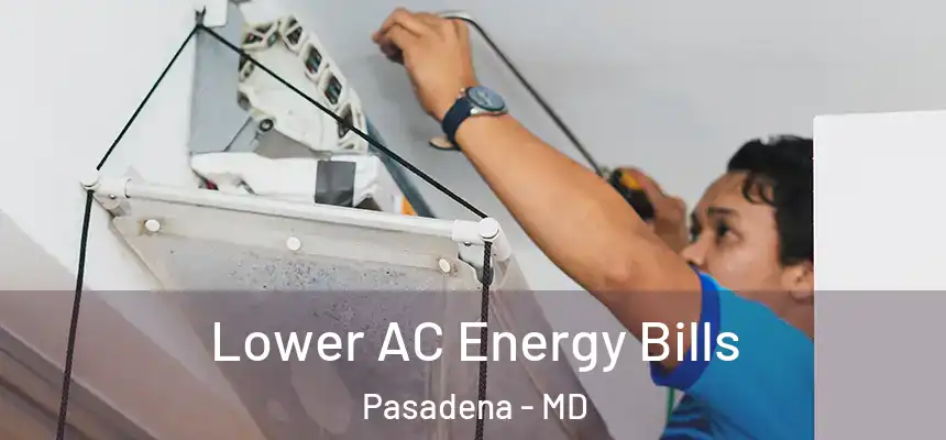  Lower AC Energy Bills Pasadena - MD