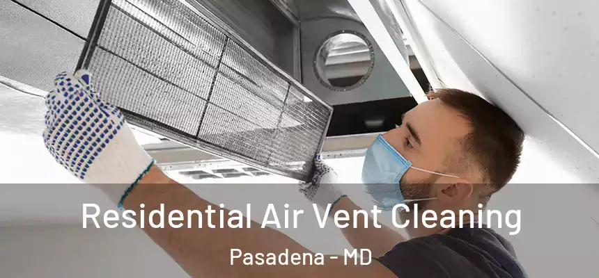  Residential Air Vent Cleaning Pasadena - MD