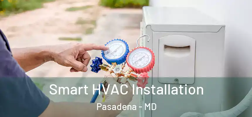 Smart HVAC Installation Pasadena - MD